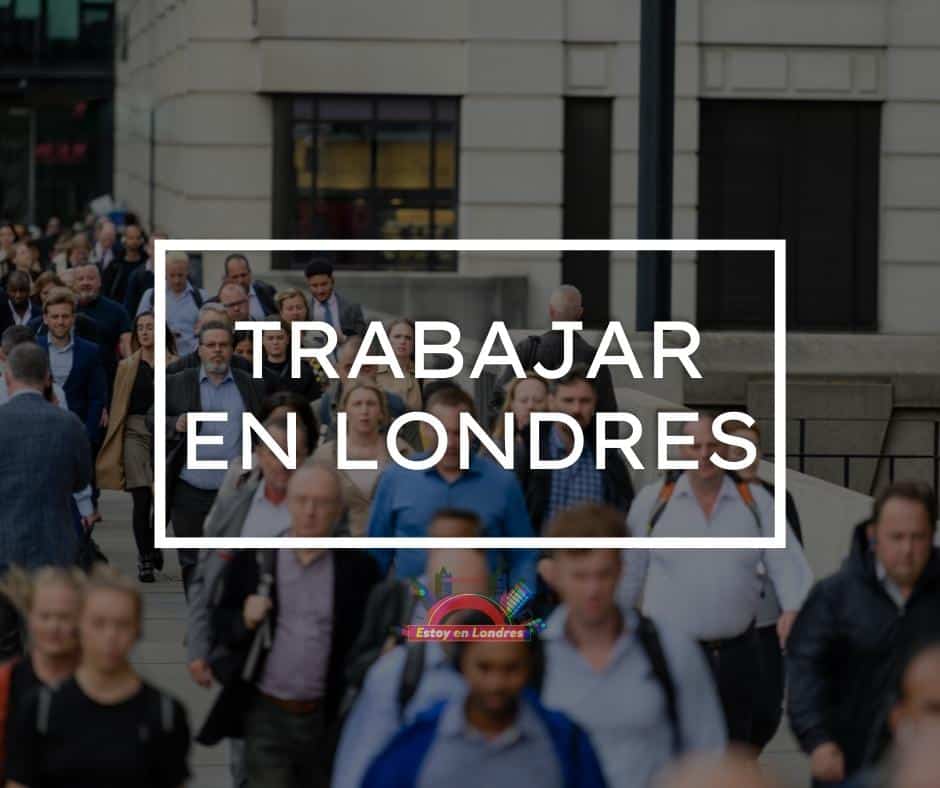 Trabajar en Londres Estoy en Londres